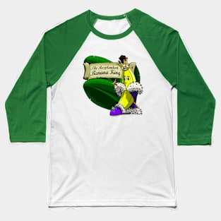 The Resplendent Banana King Baseball T-Shirt